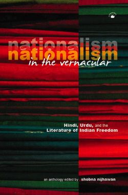 Orient Nationalism in theVernacular: Hindi, Urdu, and the Literature of Indian Freedom
